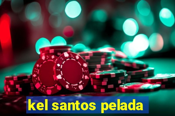 kel santos pelada